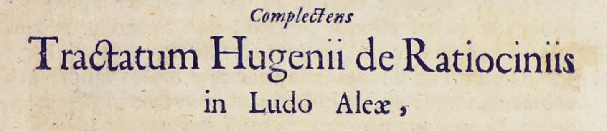 Ars Conjectandi: primera página de la primera parte, con el tratado de Huygens sobre los juegos de azar — El azar, medido: de una muestra a una conclusión